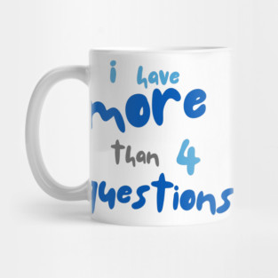 More Than Four Questions Mug