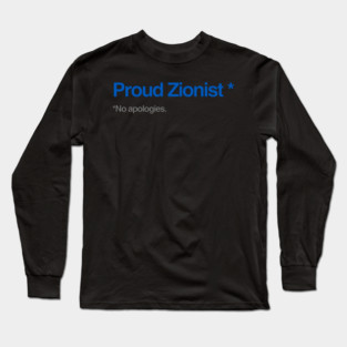 Proud Zionist. No Apologies. Long Sleeve T-Shirt