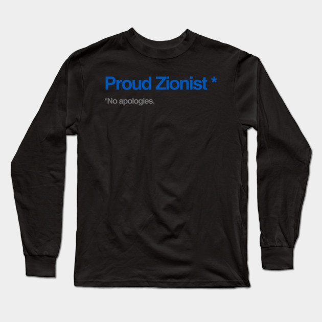 Proud Zionist. No Apologies. Long Sleeve T-Shirt by Uri Zehavi
