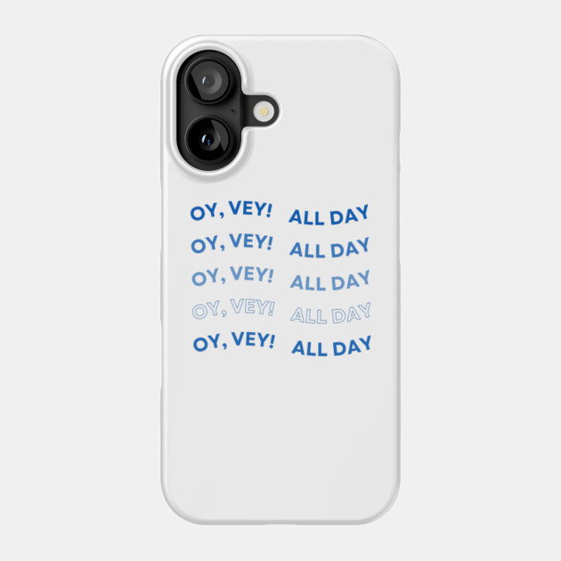 Oy Vey All Day Phone Case by Uri Zehavi