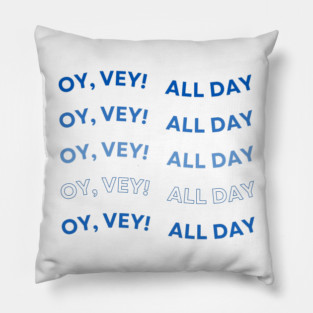 Oy Vey All Day Pillow
