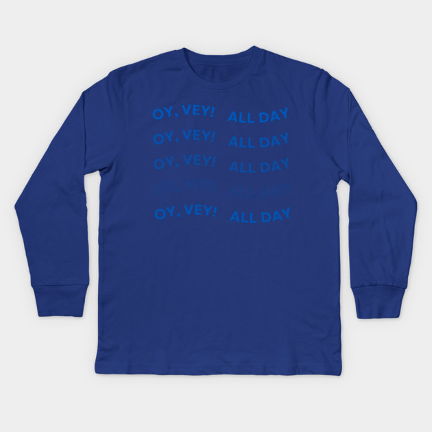 Oy Vey All Day Kids Long Sleeve T-Shirt by Uri Zehavi