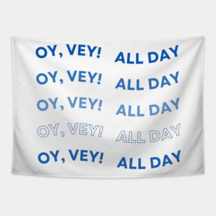 Oy Vey All Day Tapestry