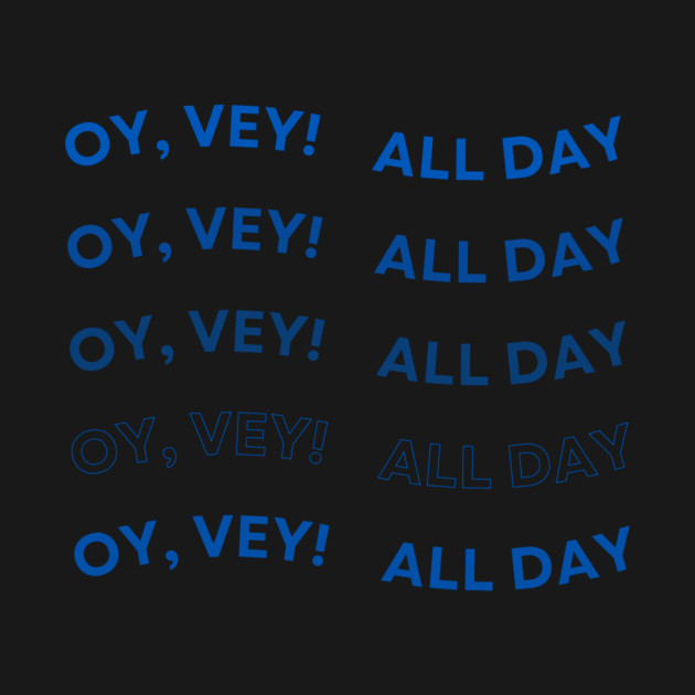 Oy Vey All Day by Uri Zehavi