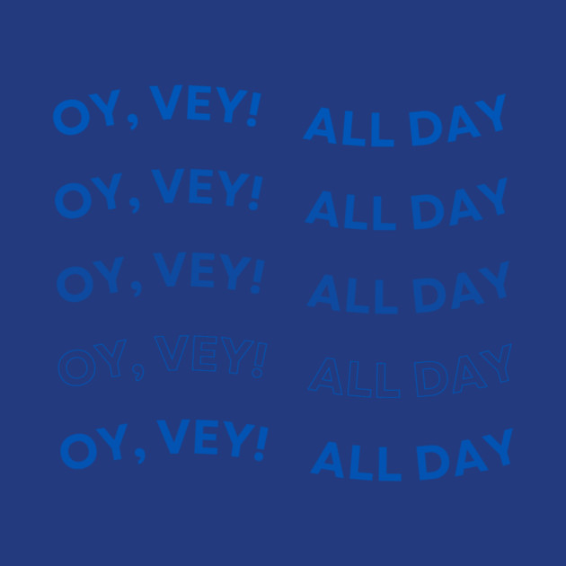 Oy Vey All Day by Uri Zehavi