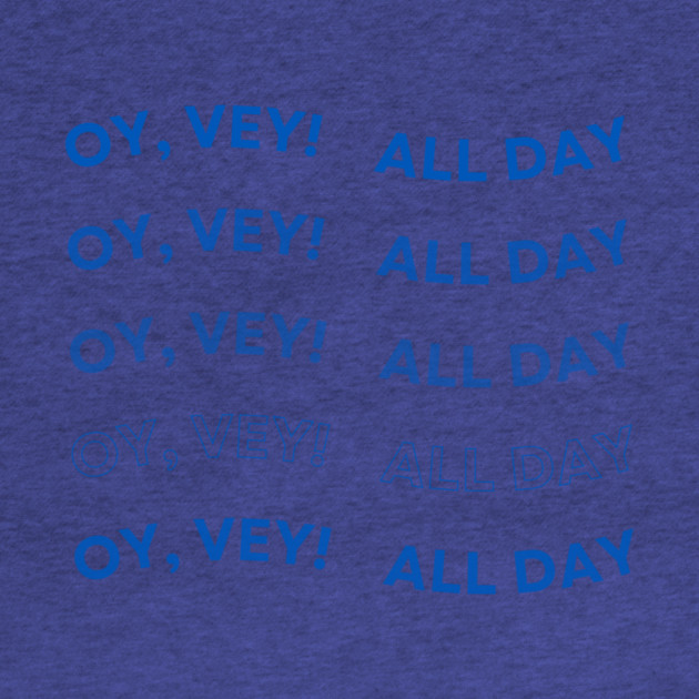 Oy Vey All Day by Uri Zehavi