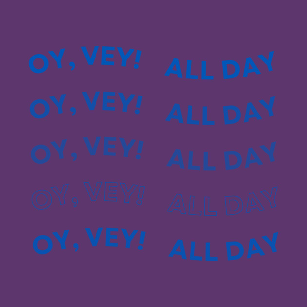 Oy Vey All Day by Uri Zehavi