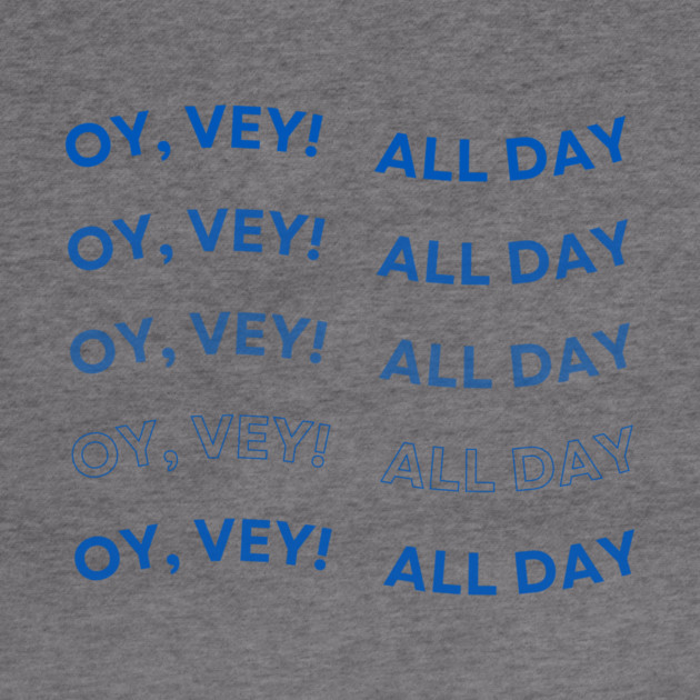 Oy Vey All Day by Uri Zehavi