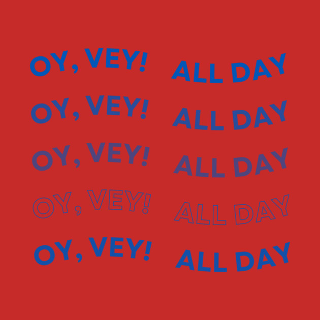 Oy Vey All Day by Uri Zehavi