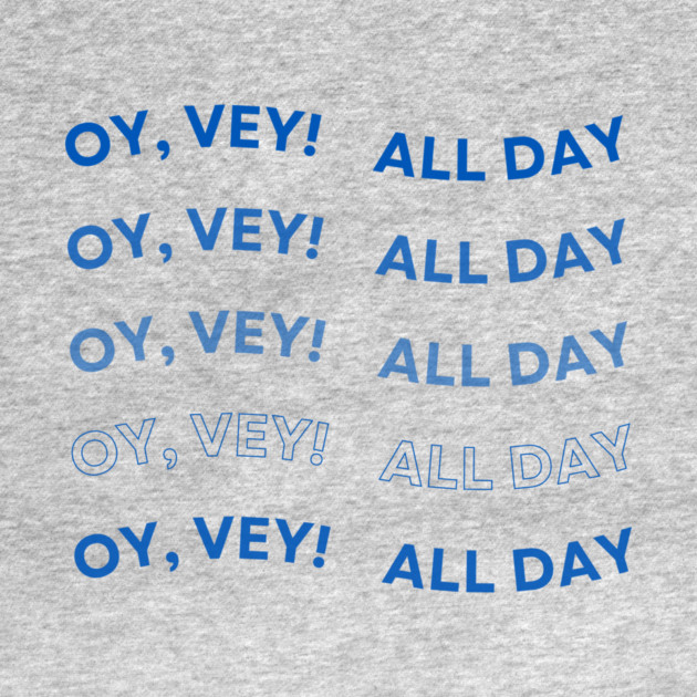 Oy Vey All Day by Uri Zehavi