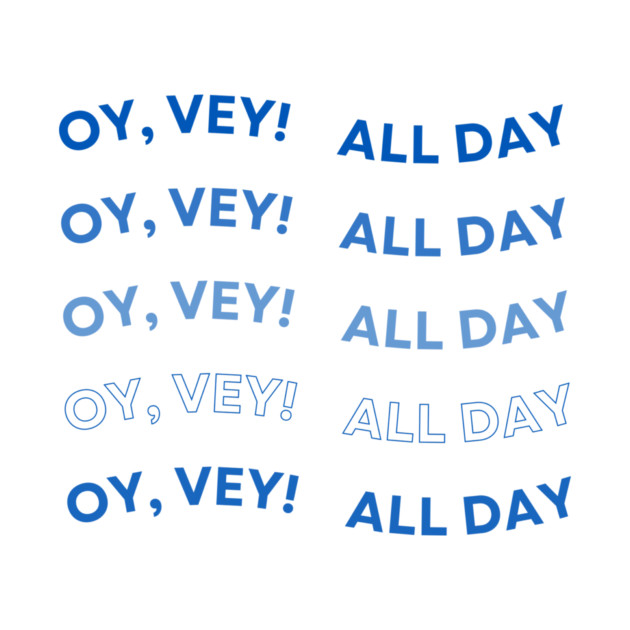 Oy Vey All Day by Uri Zehavi