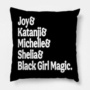 Joy& Katanji& Michelle& Shelia& Black Girl Magic - White - Front Pillow