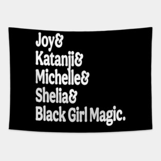 Joy& Katanji& Michelle& Shelia& Black Girl Magic - White - Front Tapestry