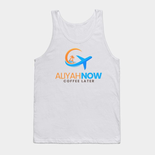 Aliyah Now, Coffee Later Tank Top by Uri Zehavi