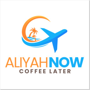 Aliyah Now, Coffee Later Posters and Art