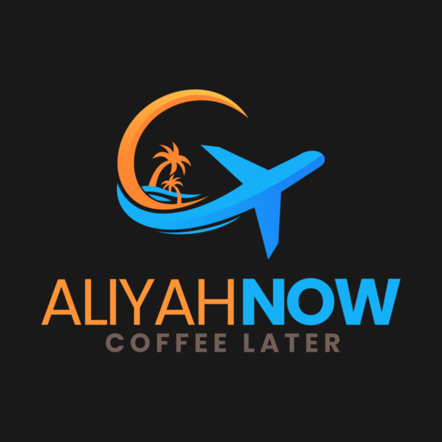Aliyah Now, Coffee Later by Uri Zehavi