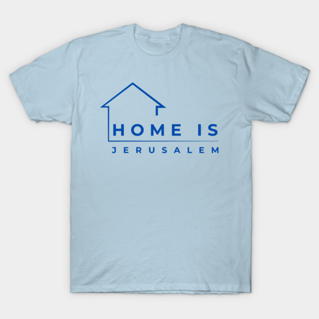 Home Is Jerusalem T-Shirt by Uri Zehavi
