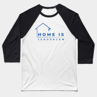Home Is Jerusalem Baseball T-Shirt