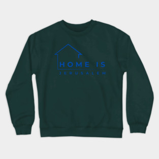 Home Is Jerusalem Crewneck Sweatshirt