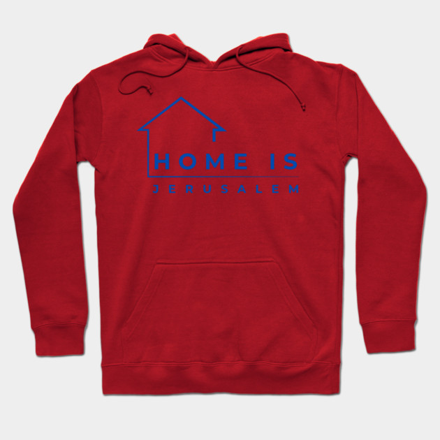 Home Is Jerusalem Hoodie by Uri Zehavi