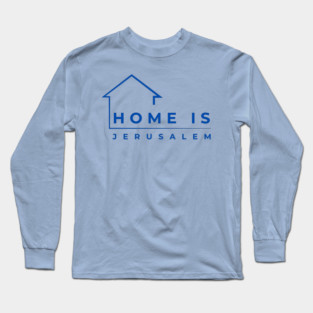Home Is Jerusalem Long Sleeve T-Shirt