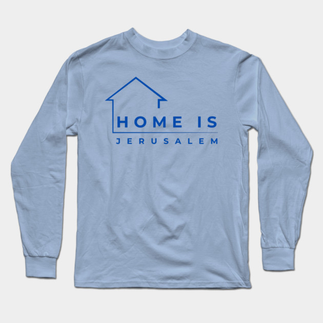 Home Is Jerusalem Long Sleeve T-Shirt by Uri Zehavi