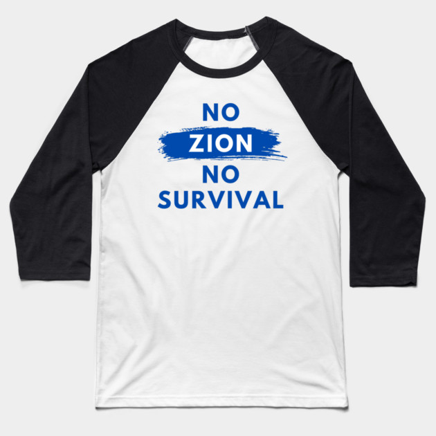 No Zion, No Survival Baseball T-Shirt by Uri Zehavi