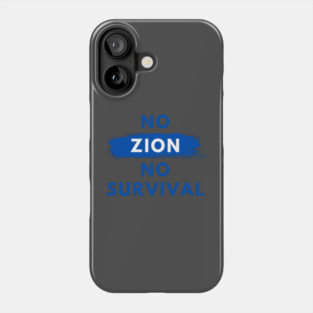 No Zion, No Survival Phone Case