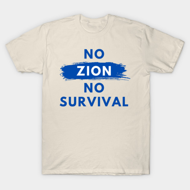 No Zion, No Survival T-Shirt by Uri Zehavi