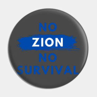 No Zion, No Survival Pin