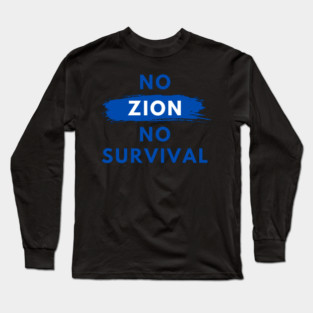 No Zion, No Survival Long Sleeve T-Shirt