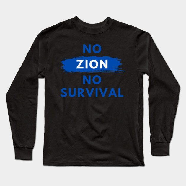 No Zion, No Survival Long Sleeve T-Shirt by Uri Zehavi