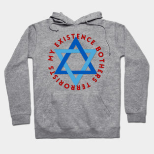 My Existence Bothers Terrorists Hoodie