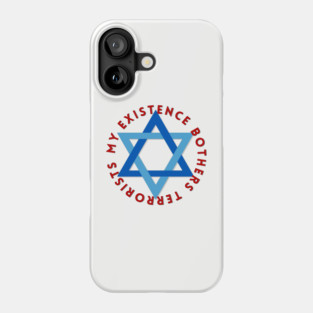 My Existence Bothers Terrorists Phone Case