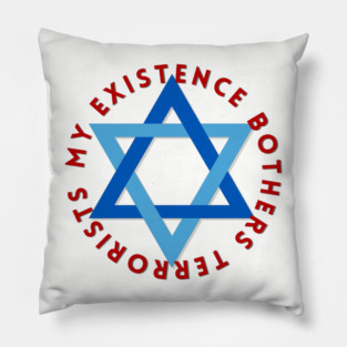 My Existence Bothers Terrorists Pillow