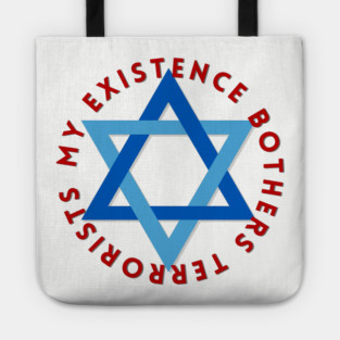 My Existence Bothers Terrorists Tote