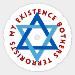 My Existence Bothers Terrorists Magnet