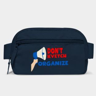 Don’t Kvetch, Organize Bag