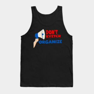 Don’t Kvetch, Organize Tank Top