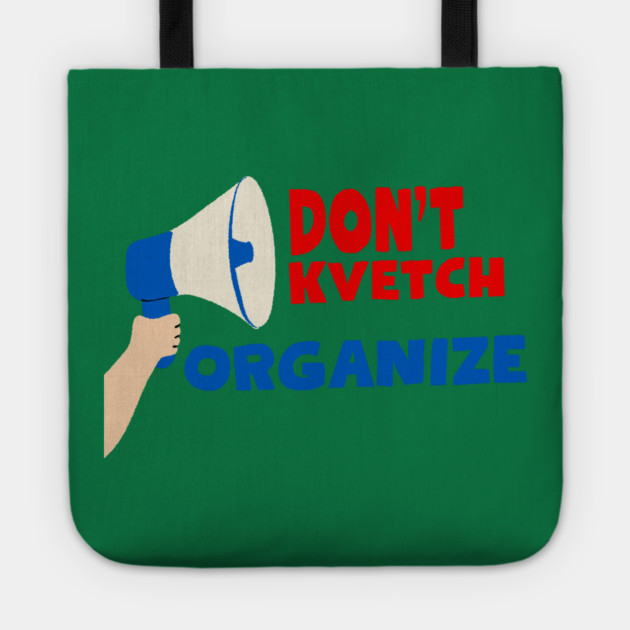 Don’t Kvetch, Organize Tote by Uri Zehavi