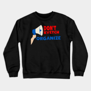 Don’t Kvetch, Organize Crewneck Sweatshirt