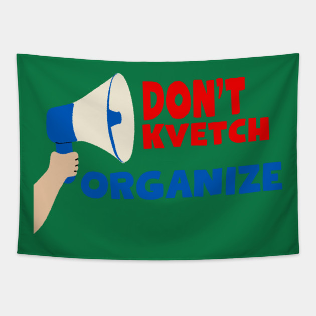 Don’t Kvetch, Organize Tapestry by Uri Zehavi