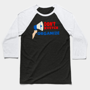 Don’t Kvetch, Organize Baseball T-Shirt