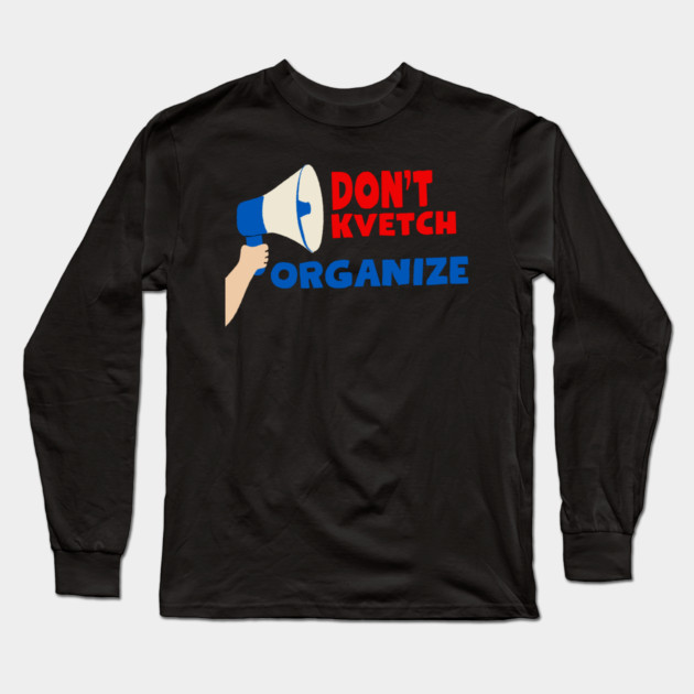 Don’t Kvetch, Organize Long Sleeve T-Shirt by Uri Zehavi