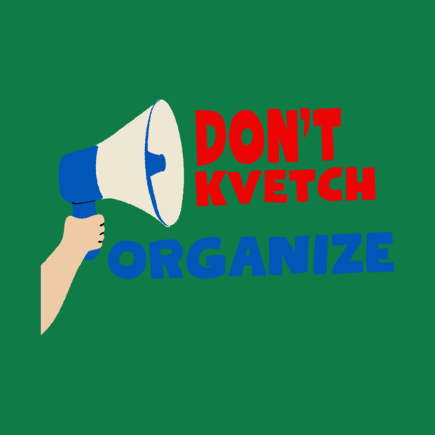 Don’t Kvetch, Organize by Uri Zehavi
