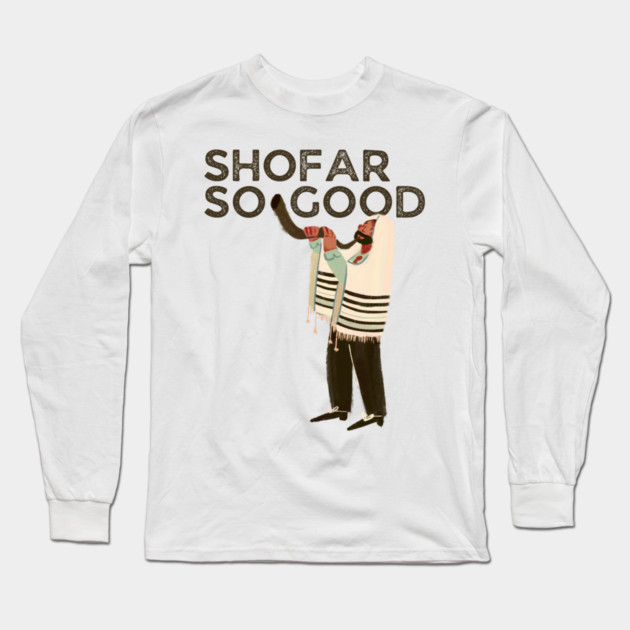 Shofar So Good Long Sleeve T-Shirt by Uri Zehavi