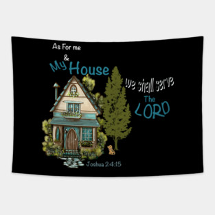 As for me and My cottage house Tapestry