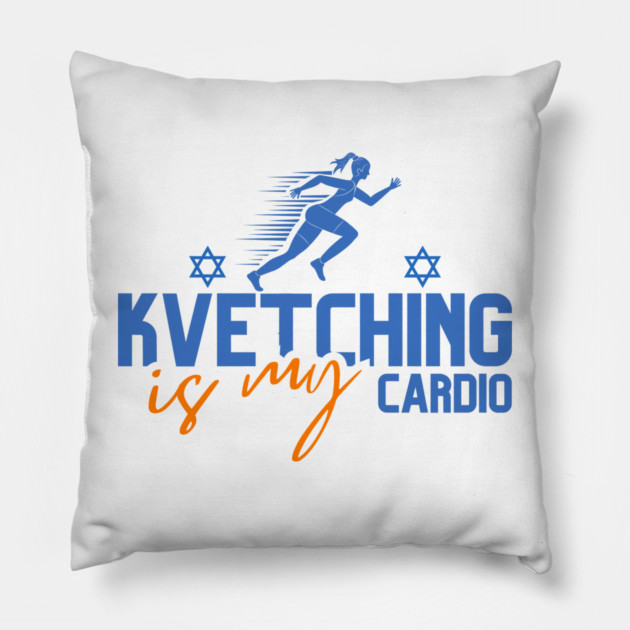 Kvetching Is My Cardio Pillow by Uri Zehavi