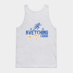 Kvetching Is My Cardio Tank Top