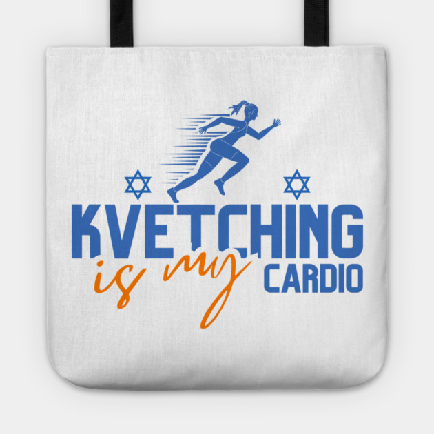 Kvetching Is My Cardio Tote by Uri Zehavi